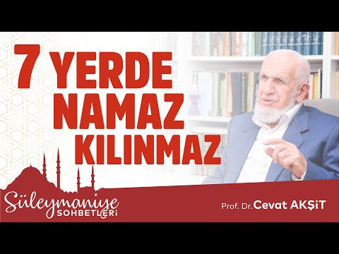 7 Yerde Namaz Kılınmaz - Prof. Dr. Cevat Akşit Hocaefendi