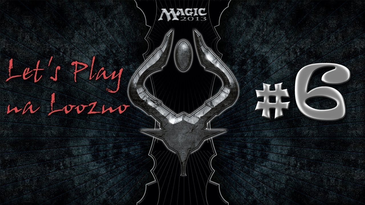 Let's Play na loozno odc. 6: Magic the Gathering 2013 - "Zacięta   walka"
