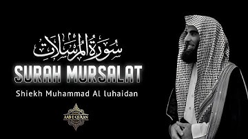 Surah Al-Mursalat  by Sheikh Muhammad Al Luhaidan | سورة المرسلات تلاوة خاشعة