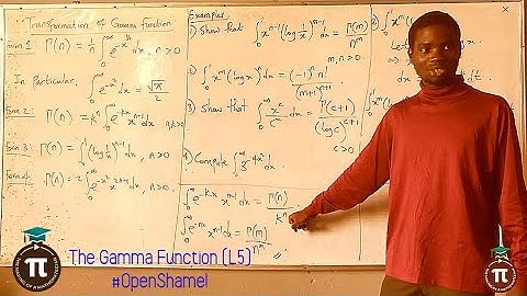Lecture 5: Transformation of the Gamma Function with Examples. || OpenShame!