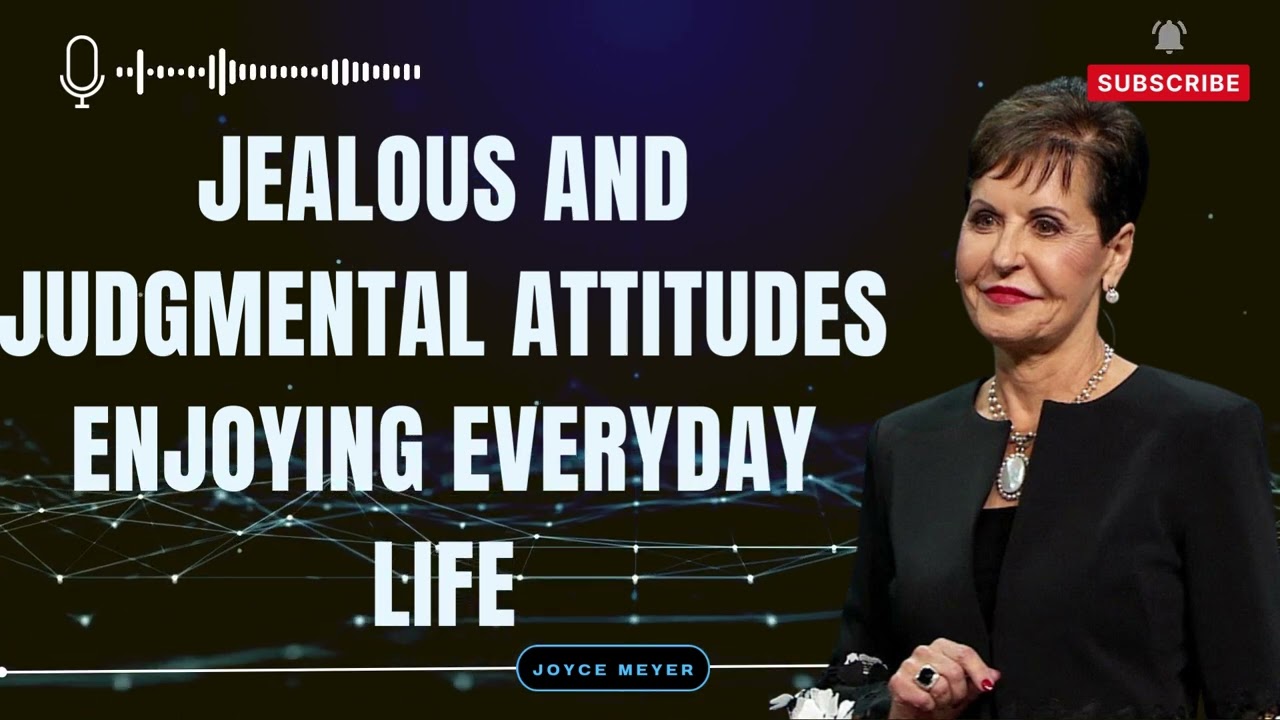 Jealous & Judgmental Attitudes - Pt 1, Joyce Meyer