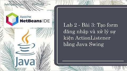 Lab 2.B3: Tạo form đăng nhập và xử lý sự kiện ActionListener bằng Java Swing