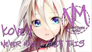 Nightcore - Never Have I Felt This (Koven) | Nightcore Music