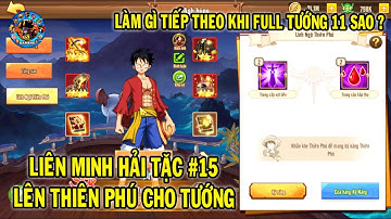 LIÊN MINH HẢI TẶC #15 CÁCH LÊN THIÊN PHÚ VÀ LÀM GÌ KHI FULL TƯỚNG 11 SAO | 69 GAMING