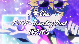 【LYRICS】I★Chu F∞F- Jewelry Dust アイ★チュウ F∞F- ジュエリーダスト