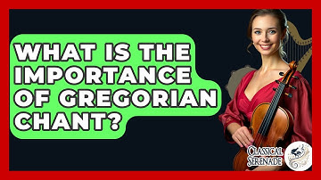 What Is The Importance Of Gregorian Chant? - Classical Serenade