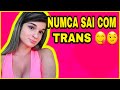 NUNCA SAÍ COM TRANS, VOCÊ É A PRIMEIRA