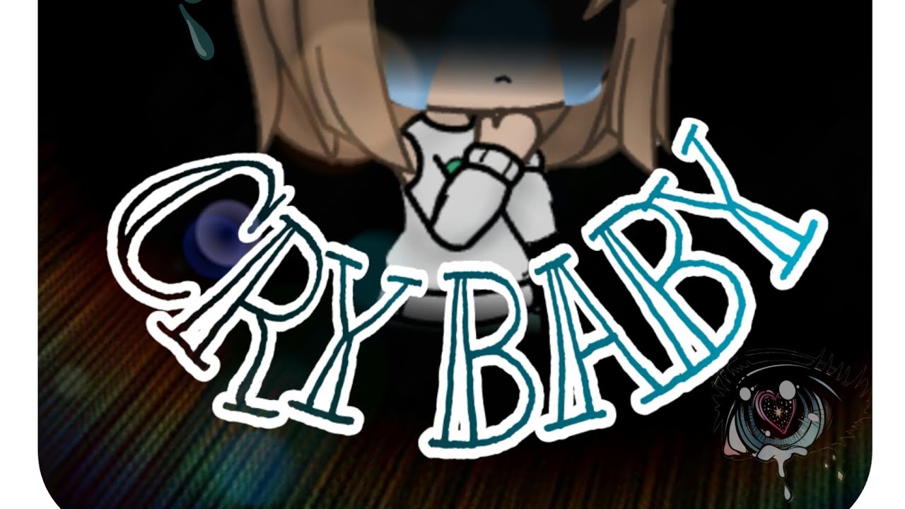 CRY BABY ☆MEME☆ YouTube