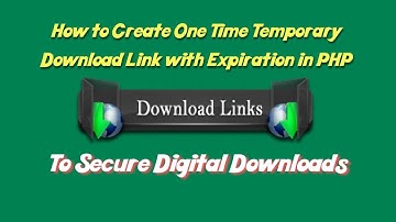 Create One Time Temporary Download Link with Expiration time in PHP