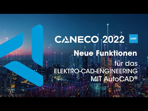 Caneco Implantation 2022 - Neue Features für 2D/3D-E-CAD