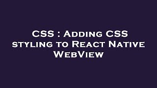 CSS : Adding CSS styling to React Native WebView