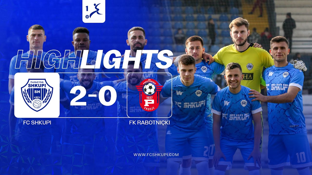FC SHKUPI 2-0 FC RABOTNICKI ( HIGHLIGHTS )