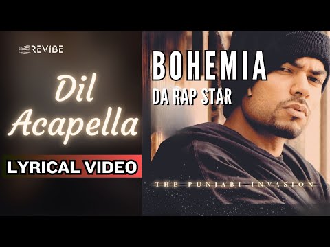 Dil Acapella Official Lyric Video Bohemia Da Rap Star Bohemia 