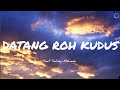 Download Lagu Datang Roh Kudus Lirik | Come Holy Spirit Lyric feat Sidney Mohede