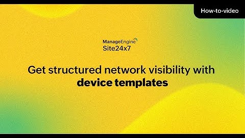 Get structured visibility across network devices with device templates