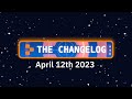 The Changelog: April 12th 2023