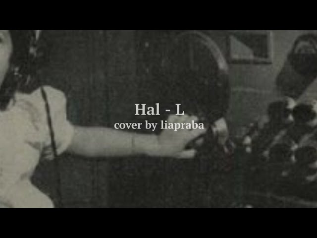 Hal Lara (cover by liapraba) slowed+reverb. class=