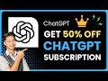 How to Get 50% Off ChatGPT Subscription !