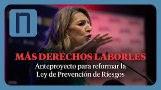 Yolanda Díaz anuncia la aprobación del anteproyecto para reformar la Ley de Riesgos Laborales