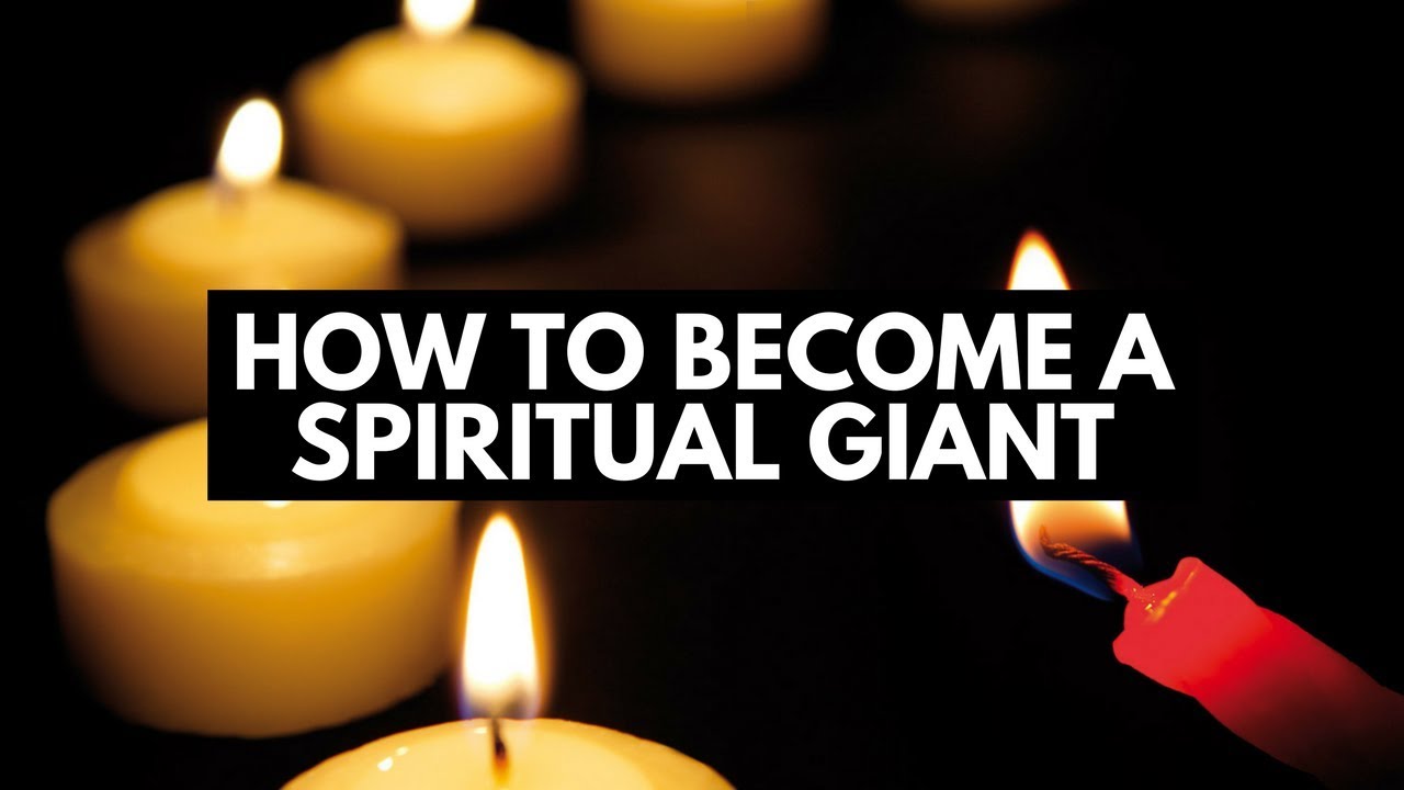 How To Become A Spiritual Giant YouTube How To Become A Spiritual Giant YouTube