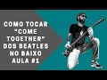 Como tocar &quot;Come together&quot; dos Beatles no baixo - Aula #1