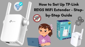 How to Set Up TP-Link RE105 WiFi Extender – Step-by-Step Guide