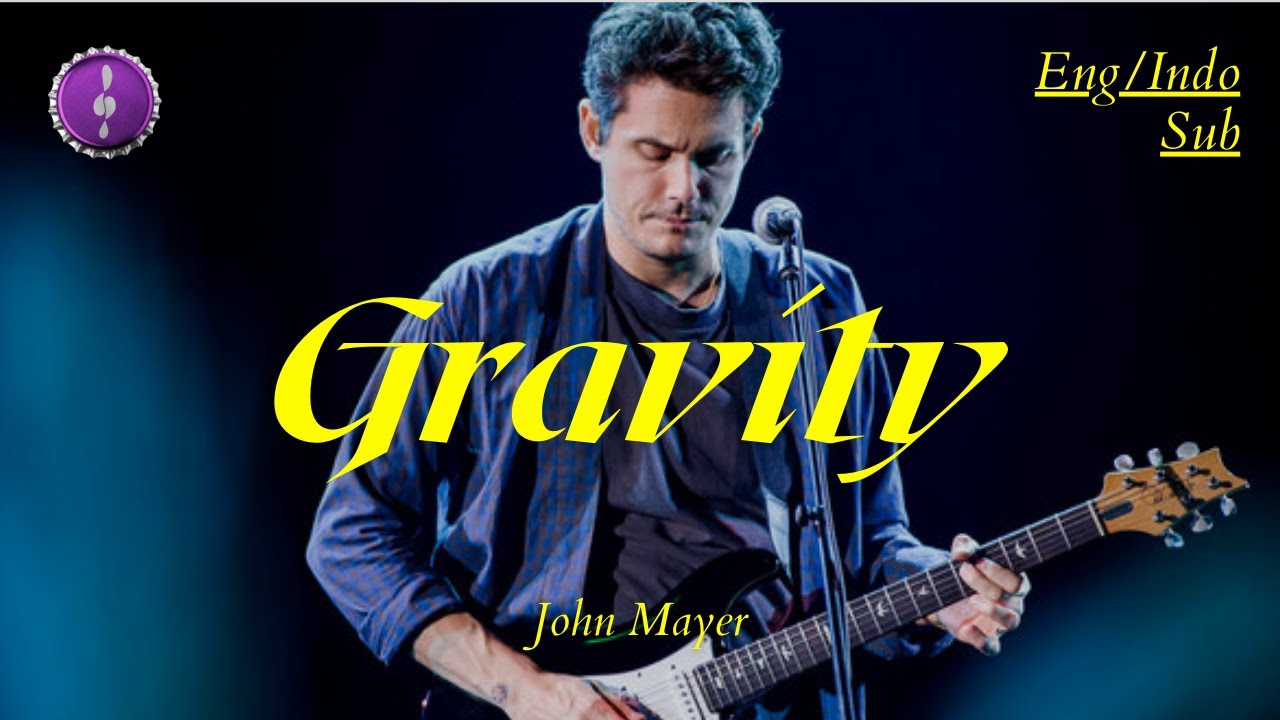 Gravity - John Mayer | Lirik + Terjemahan Indo - YouTube