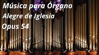 Video thumbnail of "Música para Órgano de Iglesia - Alegre Contemporánea - Opus 54 Propia Composición de Adrián."