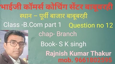 #commerce b com part 1 chap branch question no 12 book s k singh