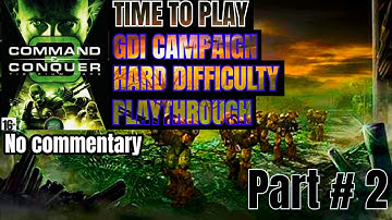 Time To Play Command & Conquer 3: Tiberium wars - GDI - Hard Playthrough Part 2
