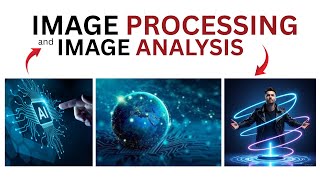 Module 33: Image Processing & Analysis Explained | Types of Images & Color Channels