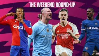 The Weekend Round-Up | Arsenal & Man City Both Maintain Title Charge | Chelsea Push For Top 6