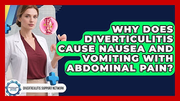 Why Does Diverticulitis Cause Nausea And Vomiting With Abdominal Pain?