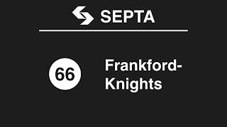SEPTA Bus Announcements | Route 66 - Frankford-Knights