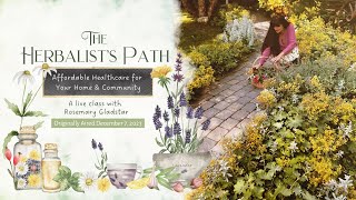 The Herbalist's Path: Affordable Healthcare for Your Home & Community with Rosemary Gladstar