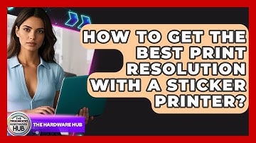 How To Get The Best Print Resolution With A Sticker Printer? - The Hardware Hub