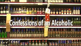 Confessions of an Alcoholic: A Documentary Confessions of an Alcoholic: A Documentary