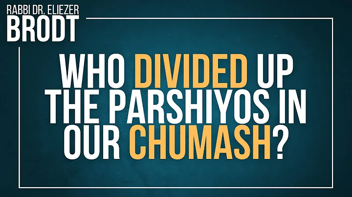 Who Divided Up The Parshiyos in our Chumash? | Rab...