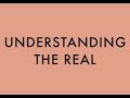UNDERSTANDING THE REAL (9)
