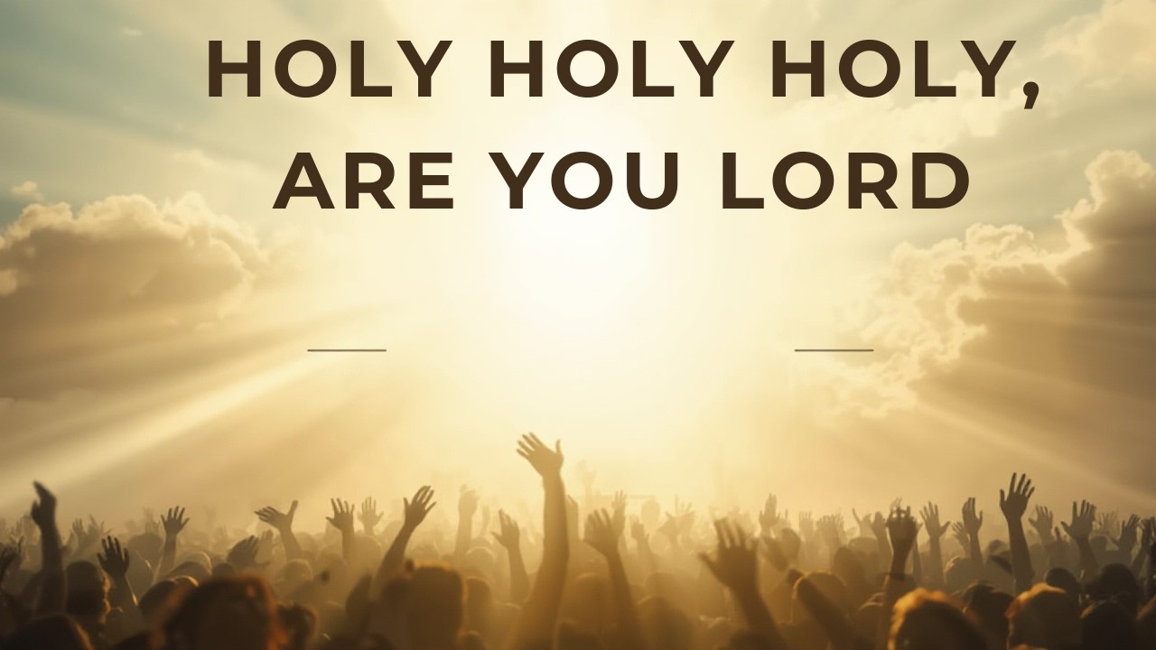 СВЯТОЙ, СВЯТОЙ, СВЯТОЙ ТЫ, ГОСПОДЬ