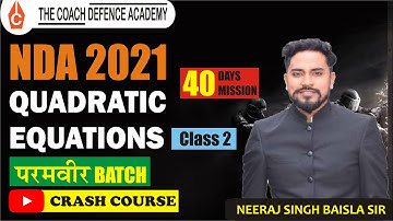 PARAMVEER BATCH | QUADRATIC EQUATION | CLASS 2| NDA CRASH COURSE | MISSION 40 DAYS | THE COACH