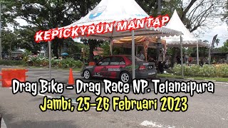 Drag Race Tropi Gubernur Jambi 2023 | Sirkuit NP. Telanai Pura | KEPICKYRUN MANTAP