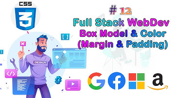 Lec-12 Box Model(Margin, Padding & Border)  & Color in CSS ||Full Stack Web Development Bootcamp||
