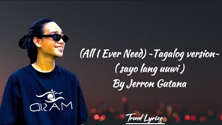 Jerron Gutana - All I Ever Need [Tagalog Version] SAYO LANG UUWI @atonibai1834
