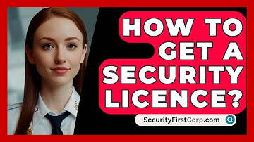 How To Get A Security Licence? - SecurityFirstCorp.com