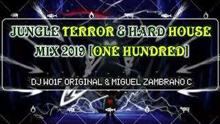 JUNGLE TERROR & HARD HOUSE MIX 2019 [ONE HUNDRED]™ - Dj Wo1f Original & Miguel Zambrano C