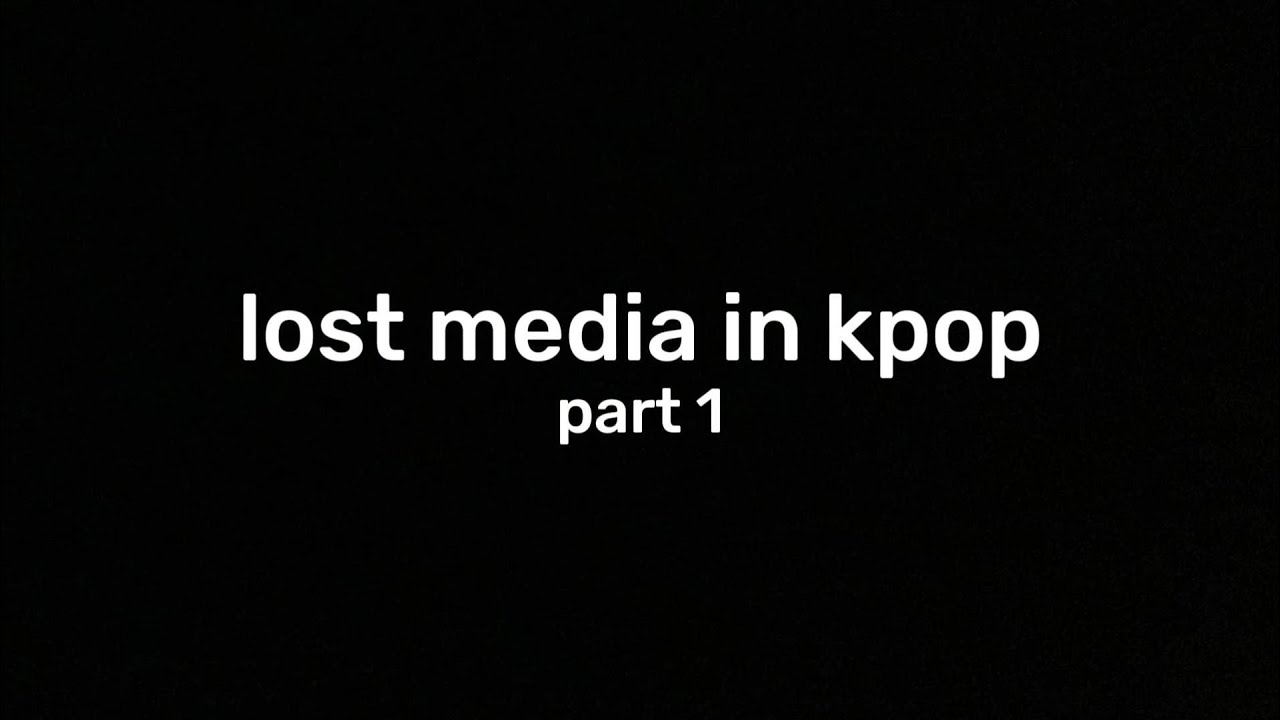 lost media in kpop (part 1)