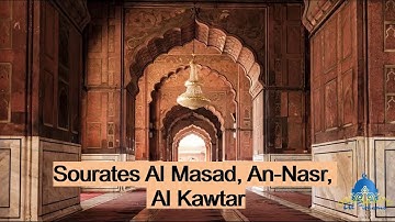 Sourates AL MASAD (n°111), AN NASR (n°110), AL KAWTAR (n°108) - سورة المسد, سورة النصر, سورةا لكوثر