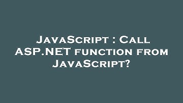 JavaScript : Call ASP.NET function from JavaScript?