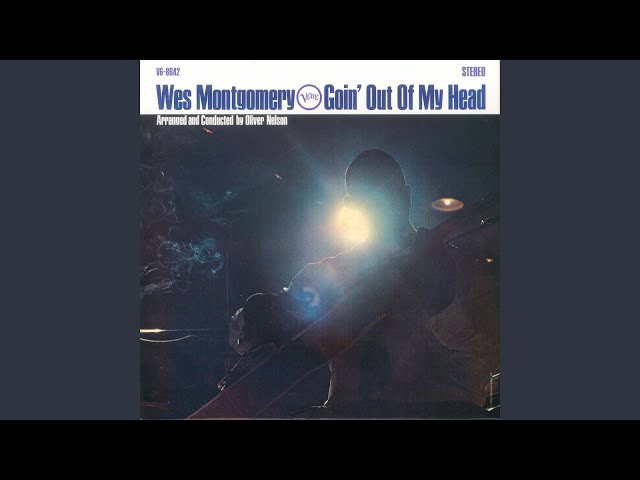 WES MONTGOMERY - GOIN' OUT OF MY HEAD